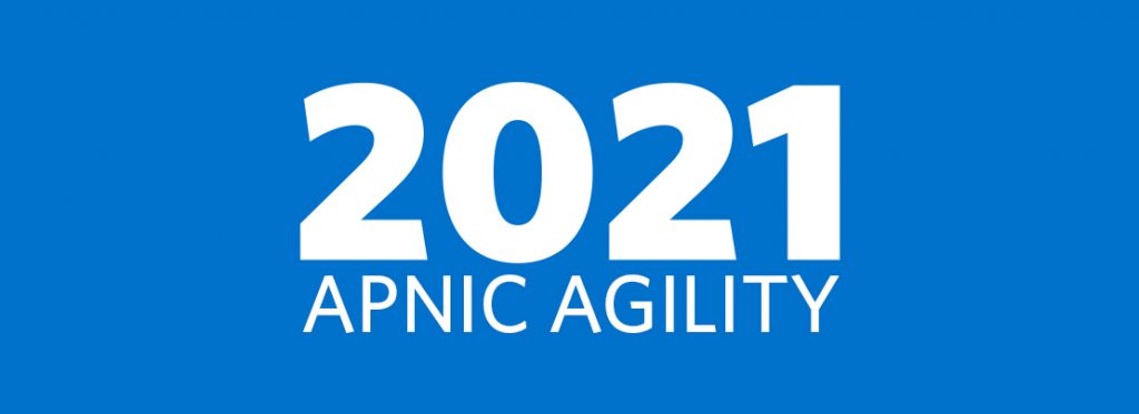 Exploring APNIC’s 2021 themes:  APNIC Agility