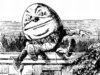 Humpty Dumpty by John Teniel from "Alice through the looking glass" by Lewis Carrol