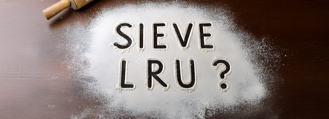 Banner image for SIEVE — a better algorithm than LRU? article.
