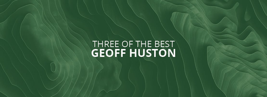 Banner image for Three of the best: Geoff Huston article.